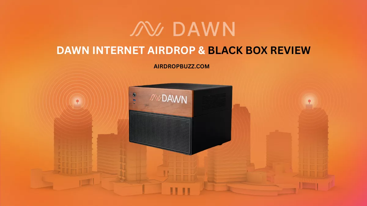 DAWN Internet Airdrop & Black Box Review: Time vs Reward