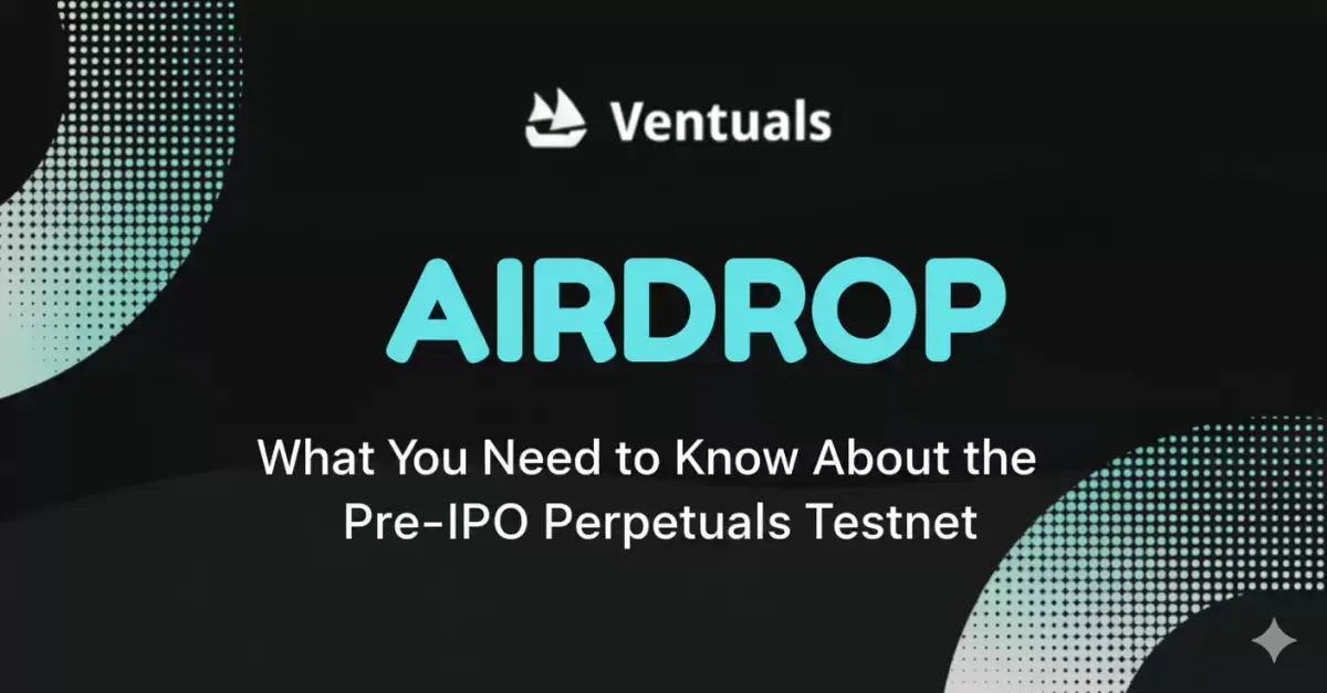 Ventuals Airdrop: What You Need to Know About the Pre‑IPO Perpetuals Testnet